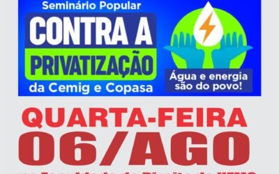 SEMINÁRIO AMPLIA DISCUSSÃO COM POPULAÇÃO SOBRE AMEAÇAS DE PRIVATIZAÇÃO DA CEMIG E COPASA seminario popular