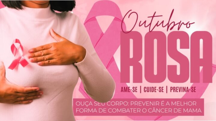 OUTUBRO ROSA ALERTA PARA PREVENÇÃO E DIAGNÓSTICO PRECOCE DO CÂNCER DE MAMA