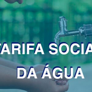 TARIFA SOCIAL CAMINHA PARA VIRAR LEI GARANTINDO O SANEAMENTO DE POPULAÇÃO SOCIALMENTE VULNERÁVEL